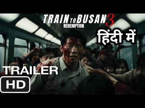 Train To Busan 3 Trailer In Hindi |Train To Busan 3 Hindi | zombie movie