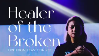 Feast Worship - Healer of the Broken (Live from FeastCon 2021)