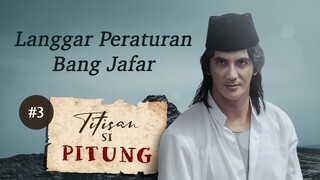 Langgar Peraturan Bang Jafar | Titisan Si Pitung Part 3