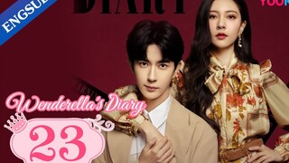 🇨🇳 WENDERELLA'S DIARY (2023) | EPISODE 23 | ENG SUB (温德瑞拉日记 23)