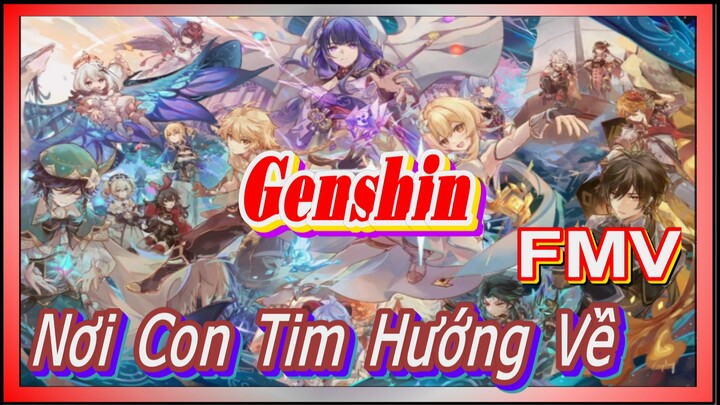 [Genshin, FMV] Nơi Con Tim Hướng Về