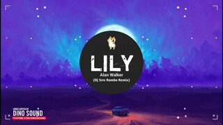 Lily Remix TikTok - Lea x Kdag ( DJ SơnRamBo ) | Tik Tok | Nhạc Nền Hot Trên TikTok Việt Nam!!!