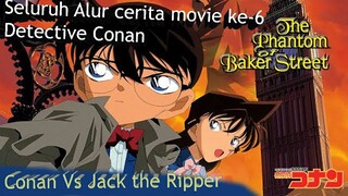 Seluruh alur cerita movie detektive conan ke-6,  Phantom of baker street