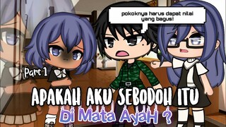 ๑Apakah Aku Sebod0h Itu Di Mata Ayah?🙃๑|[Part 1✨]|•°•Gacha Life Indonesia🍒•°•