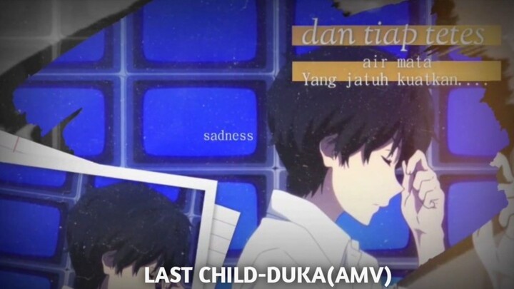 last child-duka(AMV INDO)