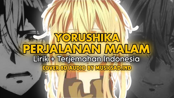 YORUSHIKA - PERJALANAN MALAM 夜の旅行 Lirik + Terjemahan ( Cover 8D Audio By Musicsad.ind )