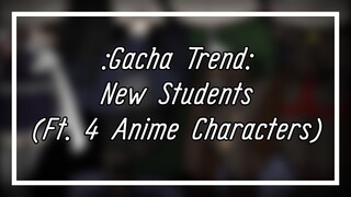 New Students Trend - Gacha Life + Club