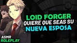 LOID FORGER QUIERE QUE SEAS SU NUEVA ESPOSA | ASMR Roleplay | Loid Forger ASMR | ASMR Anime Español