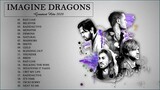 Imagine Dragons Greatest Hits Full Playlist 2020