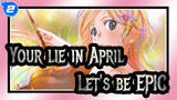 Your lie in April|I don't want April to live only in sorrow. Don't cry!Let's be EPIC!_2