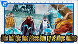 [Đảo hải tặc One Piece Nhạc Anime] Có nhớ lúc mà bạn ngồi coi TV phim One Piece không?_2