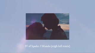 IV of Spades - Mundo (reigh lofi remix)