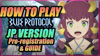 Register & How to PLAY Blue Protocol JP Version 6/14 - Complete Guide