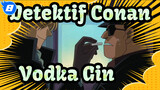 Detektif Conan|Penjahat Menggemaskan&Menarik---Vodka&Gin_8