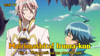 Mairimashita! Iruma-kun Tập 2 - Không biết sử ma như thế nào