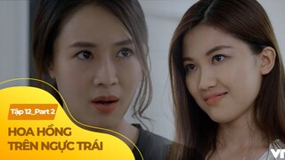 Hoa Hồng Trên Ngực Trái tập 12 (2/3) | Tiểu tam được nước làm tới, ngang nhiên đối đầu chính thất