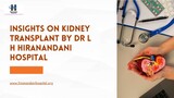 Insights on Kidney Transplant by Dr L H Hiranandani Hospital