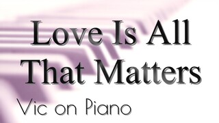 Love is All That Matters (Eric Carmen)