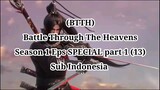 Battle Through The Heavens S1 eps SPECIAL part 1 (13) Sub Indonesia