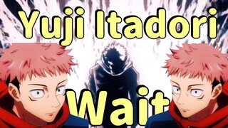 Jujutsu Kaisen | Itadori Yuuji | Wait