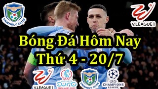 Lịch Thi Đấu Bóng Đá Hôm Nay 20/7 - Tiếp Tục Vòng 8 V-League & Giao Hữu Các CLB Ngoại Hạng Anh