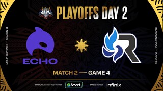 MPL PH S11 - PLAYOFFS DAY 2 - ECHO vs RSG - GAME 4