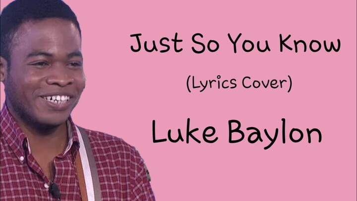 Just So You Know (Lyrics) - Luke Baylon Cover