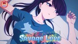Ước gì nữ thần ko còn ngại ngùng [AMV] Komi-san wa, Comyushou desu - Savage Love