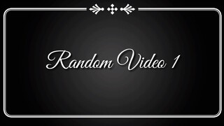 RANDOM VIDEO PART 1