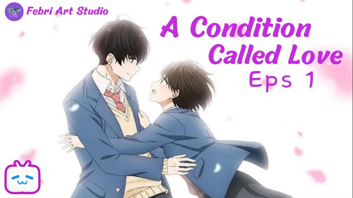 A Condition Called Love Eps. 1(Hotaru bertemu dengan Hananoi)