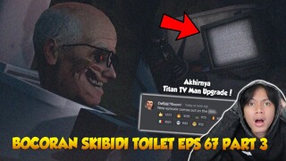 BOCORAN SKIBIDI TOILET EPISODE 67 PART 3 ! INI TANGGAL & JAM RILISNYA - Telat upload karena ini?!