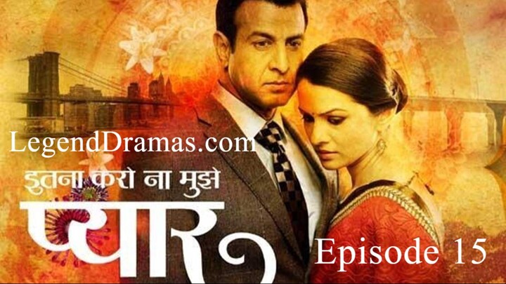 Itna Karo Na Mujhe Pyaar Episode 15