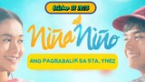 Niña Niño:Ang pagbabalik sa Sta. Ynez (Part 2/3)
