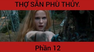 Review phim: Thợ săn phù thủy phần 12