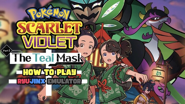 How to Play The Teal Mask DLC of Pokémon Scarlet and Violet on Ryujinx PC