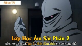 Lớp Học Ám Sát Phần 2 Tập 2 - Bắt đầu thôi