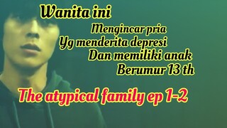 mengincar pria yg menderita depresi dan memiliki anak berumur 13 th l the atypical family ep 1-2💦