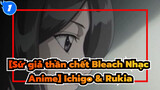 [Sứ giả thần chết Bleach Nhạc Anime] Tình yêu của Ichigo & Rukia_1