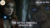 Alur Cerita Film THE GIFTED (MARVEL) - EPISODE 10