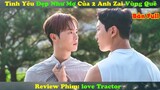 Review Phim Đam Mỹ : Tình Yêu Đẹp Như Mơ Của 2 Anh Zai Vùng Quê | Love Tractor (2023) Seon Yul