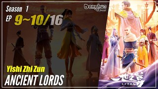 【Yishi Zhi Zun】 Season 1 EP 9~10 - Ancient Lords | Donghua - 1080P