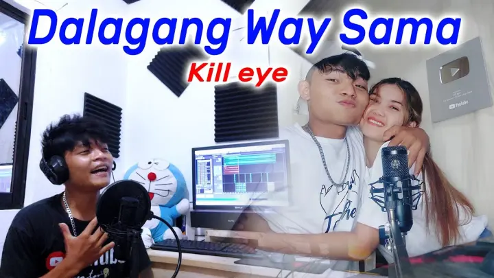 Dalagang Way Sama - Kill eye | Studio Version