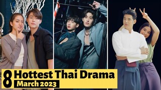 8 Hottest Thai Lakorn to watch in March 2023 | Thai Drama 2023