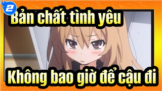 [Bản chất tình yêu !] Lần này tớ sẽ không bao giờ để cậu đi_2