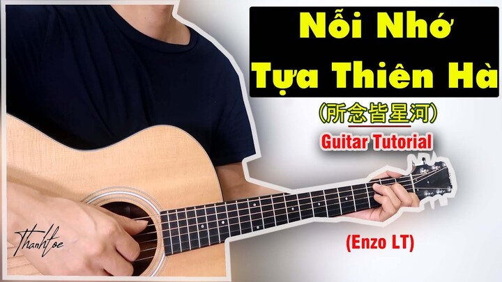 Hướng dẫn: Nỗi Nhớ Tựa Thiên Hà (所念皆星河 - Enzo LT) Guitar Solo Level 1