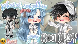 ›Sahabat Cowokku Yang GOODBOY🤓‹||Last Part✨|[Gacha Life Indonesia🇮🇩]|