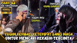 MENANGIS!!MOMEN SEDIH YUQIN MENCARI TANYUN - ALUR DONGHUA NTZZ PART 42