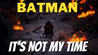 DC Tribute - Batman - It's not my time