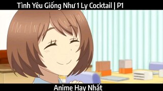 Tình Yêu Giống Như 1 Ly Cocktail | P1