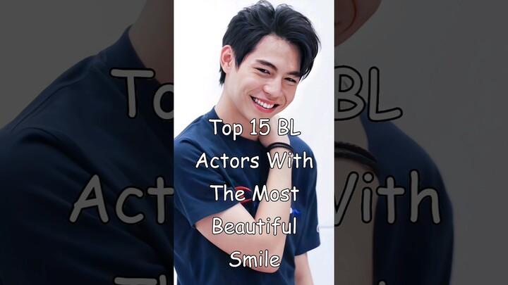 Top 15 BL Actors With The Most Beautiful Smile (Part 1) #BLrama #blseries #blactor